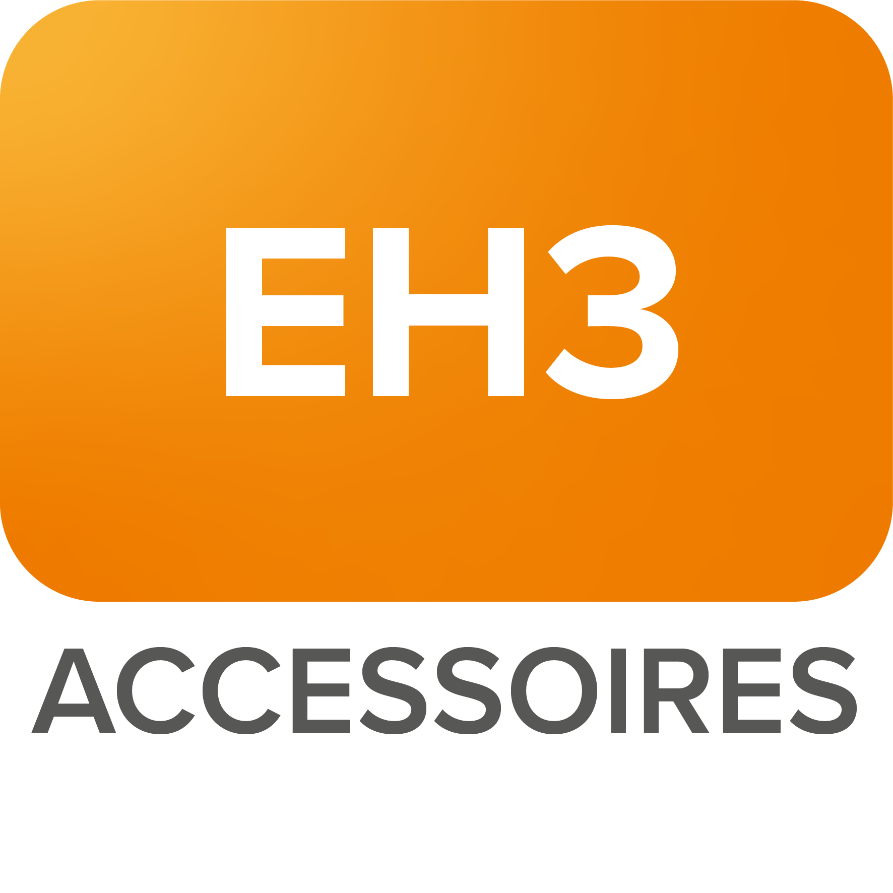 ACCESSOIRE GAMME EH3 : ACCESSOIRE GAMME EH3